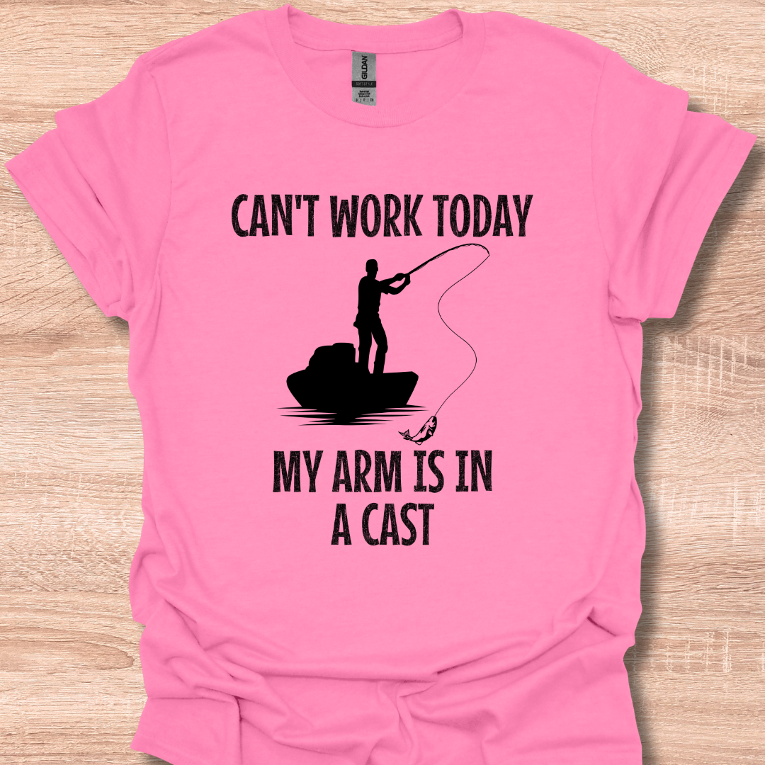 Can't Work Today My Arm's in a Cast Funny Fisherman